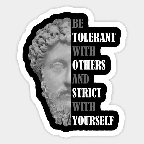 Be Tolerant T-Shirt, Marus Aurelius Gift, Stoicism Quote Shirt, Stoic Philosophy Shirt - Marcus Aurelius - Sticker | TeePublic Art For School, Stoic Art, Marcus Aurelius Quotes, Stoic Philosophy, Stoicism Quotes, 3d Skull, Skull Sticker, Quote Shirt, Marcus Aurelius