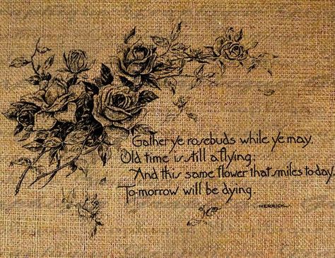 "To the Virgins, to Make Much of Time" by Robert Herrick - or - "Gather ye' rosebuds" Gather Ye Rosebuds, Digital Greeting Cards, Digital Graphic Design, Art Bundle, Digital Collage Sheets, Book Print, Us Images, Digital Collage, Pretty Words