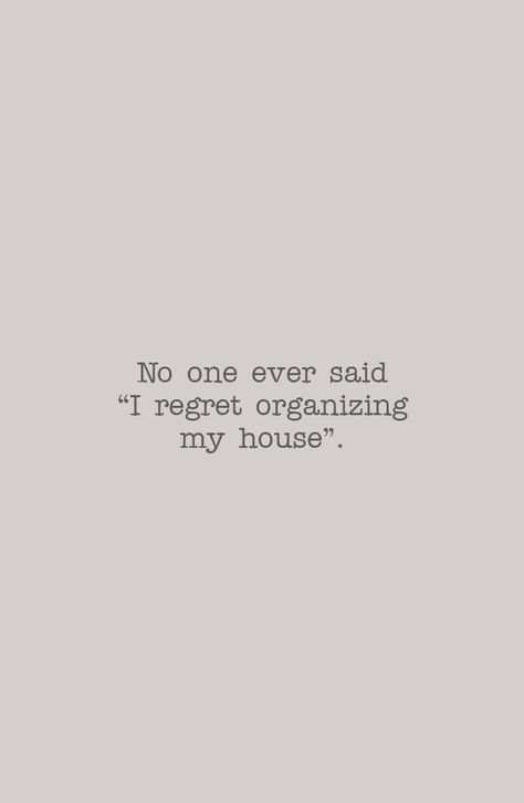 No one ever said "I regret organizing my house". #Quote #HomeOrganization #ProfessionalOrganizer #ColoradoSprings Declutter And Organize Aesthetic, Clean House Vision Board, Clean Room Quotes, Clean Home Quotes, Quotes Organization, Organized Quotes, Sheet Organization, Organizing Quotes, Declutter Quotes