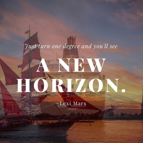 Deep Water Horizon, Horizon Quotes, Adjust Your Sails Quote, Bohemian Quotes, Horizon City, Lioness Arising Quotes, Horizon Line, Ig Quotes, Star Trek