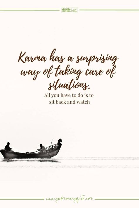 Karma has a surprising way of taking care of situations. - Karma Quote To Read Sit Back And Watch Karma Quotes, Let Karma Take Care Of It, Sit Back And Observe Quotes, Sit Back And Watch Quotes, Quote Board, Karma Quotes, Let God, Sit Back, Powerful Quotes