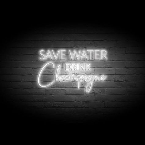 Save Water Drink Champagne, Cheers To That, Radiate Positive Vibes, Neon Sign Art, Save Water Drink, Water Drink, Neon Aesthetic, The Glow, Led Signs