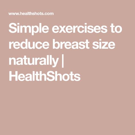 Simple exercises to reduce breast size naturally | HealthShots Exercises To Reduce Breast Size, Wall Push Ups, Upper Back Muscles, Reduction Surgery, Pectoral Muscles, Easy At Home Workouts, Breast Reduction, Simple Exercises, Body Posture