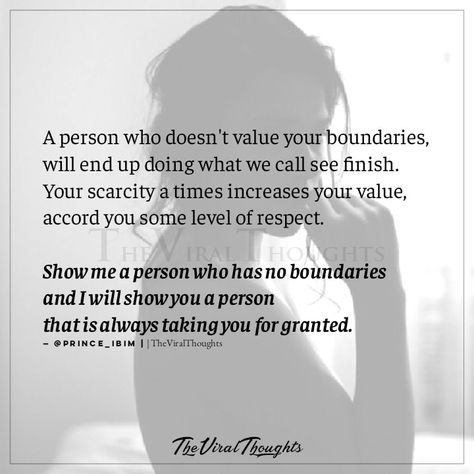 A person who doesn't value your boundaries, will end up doing what we call see finish. Your scarcity atimes increases your value accord you some level of respect. Show me a person who has no boundaries and I will show you a person that is always taking for granted. — @prince_ibim #boundaries #selfworth #selfvalue #respect #life #relationship Self Value, Respect Life, Your Value, Pay It Forward, Never Forget You, Respect Yourself, Your Values, Taken For Granted, I Will Show You