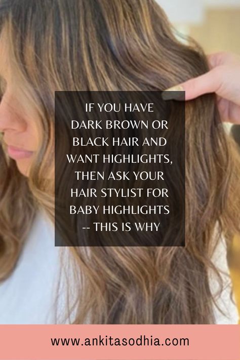 Why Baby Highlights Is The Way To Go On Dark Brown Or Black Hair | Ankita Sodhia's Blog Highlights Or Balayage Dark Brown, Brighten Up Dark Hair, Adding Depth To Brown Hair, Soft Highlights For Dark Hair Natural, Level 8 Highlights On Dark Hair, Hilites On Dark Brown Hair, How To Go From Dark To Light Hair, Highlighting Dark Brown Hair, Going Dark To Light Hair Brunettes