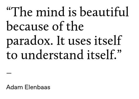 Adam Elenbaas #quotes #words #thoughts #mind #beautiful #paradox #understand Paradox Of Life, Paradox Quotes Mind Blown, Paradoxical Quotes, Paradox Art, Paradox Quotes, Chess Quotes, Quotes Words, Life Quotes Love, Literary Quotes