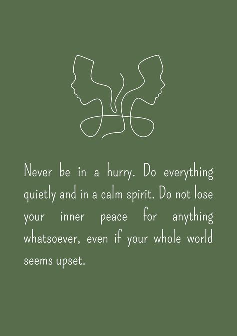 Im Just Going To Stay Quiet, Stay Peaceful Quotes, Don't Rush Things Quotes, Don’t Rush Quotes, Staying Calm Quotes, Dont Rush Quotes, Stay Calm Quotes, Rush Quotes, Focusing On Yourself Quotes