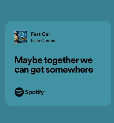 Fast Car Luke Combs Lyrics, Fast Car Luke Combs, Country Music Quotes Lyrics Short, Country Song Quotes About Life, Luke Combs Song Quotes, Spotify Country Lyrics, Luke Combs Lyrics Quotes, Fast Car Lyrics, Luke Combs Lyrics