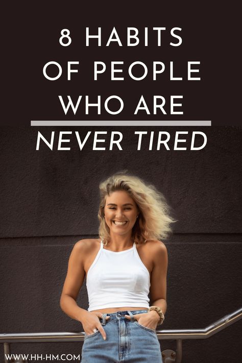 8 Habits Of People Who Are Never Tired - Her Highness, Hungry Me Healthy Life Hacks, Energy Vampires, Personal Growth Motivation, Poor Circulation, Always Tired, Healthy Lifestyle Habits, Vie Motivation, Eye Circles, Healthy Lifestyle Inspiration