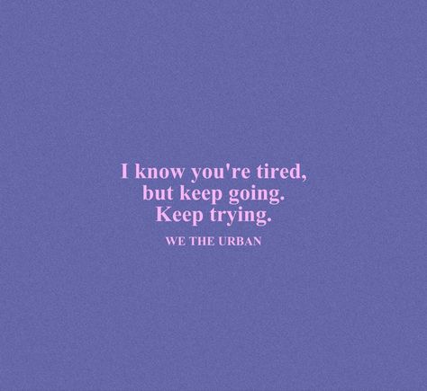 Keep Going Aesthetic Quotes, Motivational Quotes Positive Purple, Wetheurban Wallpaper, Inspiring Quotes Purple, Violet Aesthetic Quotes, Purple Words Aesthetic, Purple Aesthetic Words, Purple Quote Aesthetic, Purple Inspiration Quotes