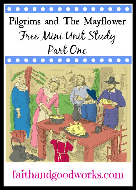 Pilgrims and The Mayflower Mini-Unit Study {Part 1} Thanksgiving Unit Study, Free Unit Study, History Printables, Pilgrims And Indians, Teaching Us History, Lap Books, Thanksgiving History, Thanksgiving Lessons, Unit Studies Homeschool