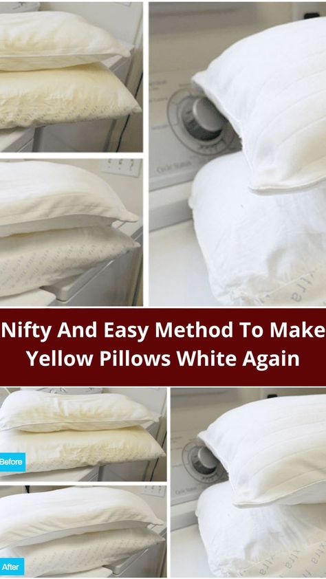 Yellow Pillows Clean, How To Wash Throw Pillows, How To Make Yellow, Cleaning Pillows, Dingy Whites, Remove Yellow Stains, Pillows White, Clean Bed, White Pillow Cases