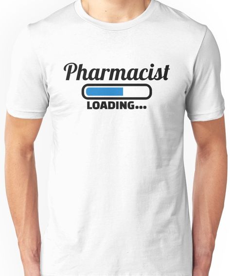 Pharmacist loading Unisex T-Shirt Pharmacist Loading, Pharmacist Shirt, Medical School Graduation Gift, Medical School Graduation, Fall 24, Graduation Shirts, Tshirt Ideas, Pharmacology, School Graduation