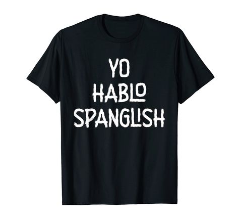 PRICES MAY VARY. Yo Hablo Spanglish Funny I Speak Spanish Espanol Yo Hablo Spanglish Funny I Speak Spanish Espanol Lightweight, Classic fit, Double-needle sleeve and bottom hem Spanish Club Shirts, Spanish Shirts, Speak Spanish, Spanish Club, Spanish Humor, Club Shirts, How To Speak Spanish, Funny Me, Branded T Shirts