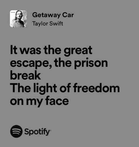 getaway car - taylor swift Getaway Car Taylor Swift Lyrics, Getaway Car Lyrics, Getaway Car Taylor Swift, Reputation Lyrics, Music Girl, Reputation Era, Taylor Lyrics, Swift Lyrics, Getaway Car