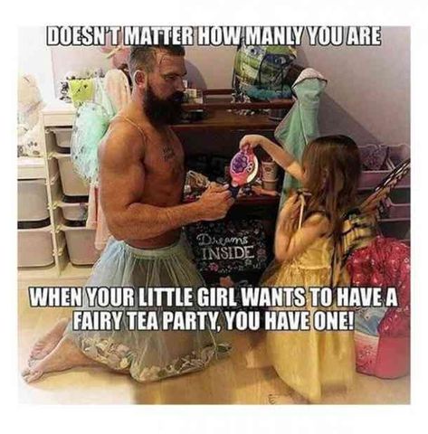 "Doesn't matter how manly you are. When your little girl wants to have a fairy tea party, you have one!" #quotes #fathersday #fathersdayquotes #fatherdaughterquotes #dadquotes #quotesforhim #daughterquotes #fatherdaughtermemes #daddydaughter #YourTango | Follow us: www.pinterest.com/yourtango I Love My Father, Fairy Tea Parties, Father Daughter Quotes, Funny Mom Quotes, Le Male, Fathers Day Quotes, Father Quotes, Daughter Quotes, Dad Quotes