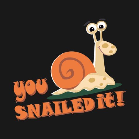 Check out this awesome 'You+snailed+it+well+done' design on @TeePublic! Legendary Creature, Cricut Craft Room, Cricut Craft, Well Done, Cricut Crafts, Puns, Craft Room, Shirt Designs, Tshirt Designs