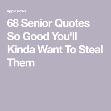 68 Senior Quotes So Good You'll Kinda Want To Steal Them Senior Quotes From Tv Shows, Short Senior Quotes For Yearbook, Great Senior Quotes, Good Senior Quotes Funny, Funny Senior Quotes, College Quotes Funny, Best Senior Quotes, Funny Famous Quotes, Senior Yearbook Ads