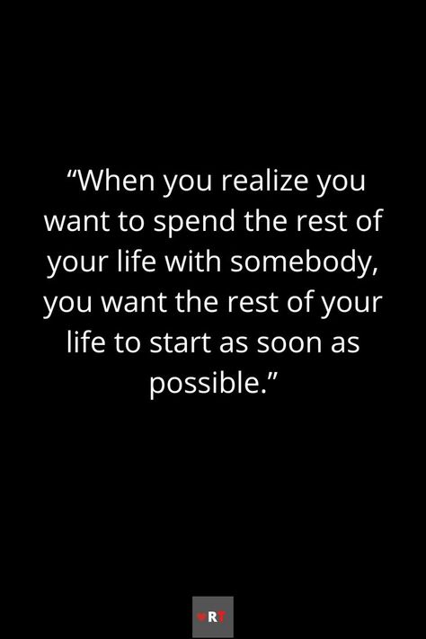 When you realize you want to spend the rest of your life with somebody, you want the rest of your life to start as soon as possible. Famous Love Quotes, Im Ready, When You Realize, Love Your Life, Lonely Planet, Love Letters, Relationship Quotes, Girly Things, Of My Life