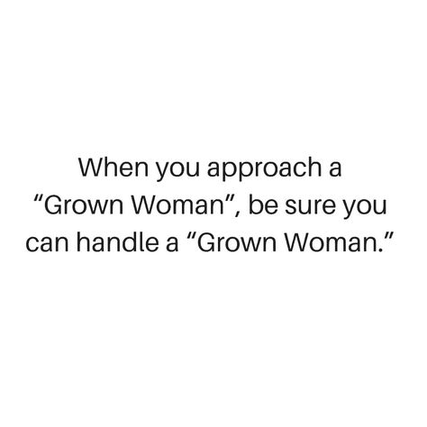 Formidable Woman Quotes, Thirsty Females Quotes, Single Female Quotes, Boring Women Quotes, Solid Woman Quotes, Grown Woman Fine, Grown Women Captions, Grown Woman Era Quotes, Entertaining Other Women Quotes