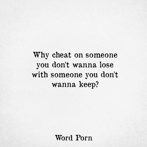 Why cheat on someone you don't wanna lose with someone you don't wanna keep? Losing You Quotes, You Cheated On Me, Fb Quote, Dont Cheat, Instagram Captions For Selfies, Cheating Quotes, Cheated On, You Cheated, Marriage Quotes