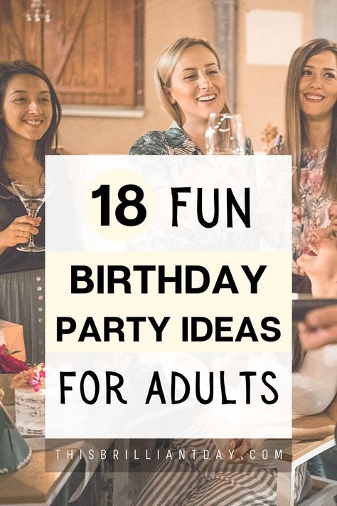 18 Fun Birthday Party Ideas For Adults 30 Year Party Ideas, Relaxed Birthday Ideas, Mid Twenties Birthday Ideas, 40 Year Party Ideas, Birthday 36 Years Old Party Ideas, Birthday Party Ideas For Adults Women, Mid 20s Birthday Party Ideas, 40th Birthday Activity Ideas For Women, Birthday Party Ideas For Women 20s