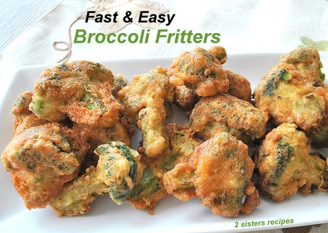 Fast & Easy Broccoli Fritters - 2 Sisters Recipes by Anna and Liz Fried Broccoli And Cauliflower, Deep Fried Vegetables Recipes, Fried Broccoli And Cheese Balls, Recipes With Frozen Broccoli Florets, Broccoli Fritters Air Fryer, Deep Fried Broccoli Recipe, Fried Broccoli Recipes, Battered Broccoli, Deep Fried Broccoli