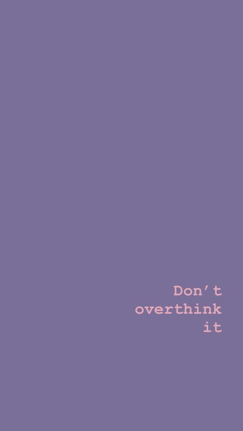 Don't Do It Wallpaper, Don’t Over Think It, Over Thinking Wallpaper, Dont Overthink It Aesthetic, Don't Give Up Wallpaper Aesthetic, Don't Over Think It Wallpaper, Don’t Overthink Wallpaper, Don't Overthink It Wallpaper, Don’t Overthink It