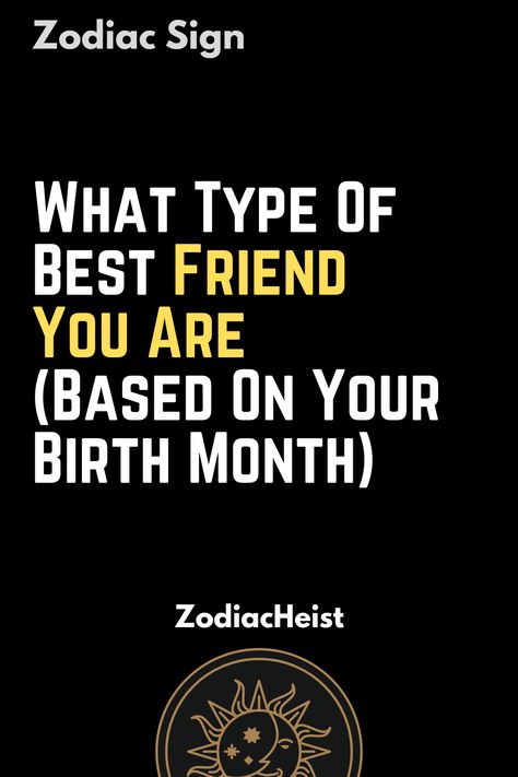 What Type Of Best Friend You Are (Based On Your Birth Month) What Zodiac Sign Am I Month, Your Birth Month Your Room, Spirit Animals By Birth Month, Your Birth Month Your Animal, Month Personality, What Animal Are You Based On Your Birth Month, Birth Month Personality, Based On Your Birth Month, Born In January