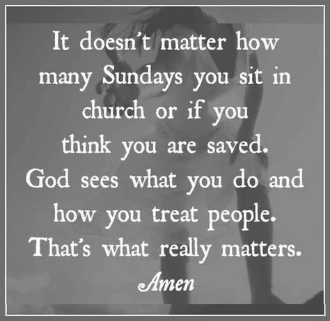 Fake Christians, It Doesn't Matter, In Church, Treat People, Doesn't Matter, People Quotes, Quotes About God, Wise Quotes, Faith Quotes