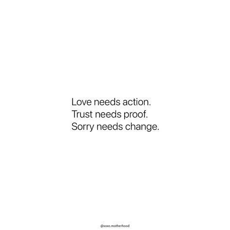 Actions speak louder than words. Show love, prove trust, and let change follow ‘sorry’. Love Changes Quotes, Actions Words Quotes, Quote Actions Speak Louder Than Words, Actions Over Words Quotes, Actions Not Words Quotes, Actions Speak Volumes Quotes, Action Not Words Quotes, Quotes About Actions, Words And Actions Quotes