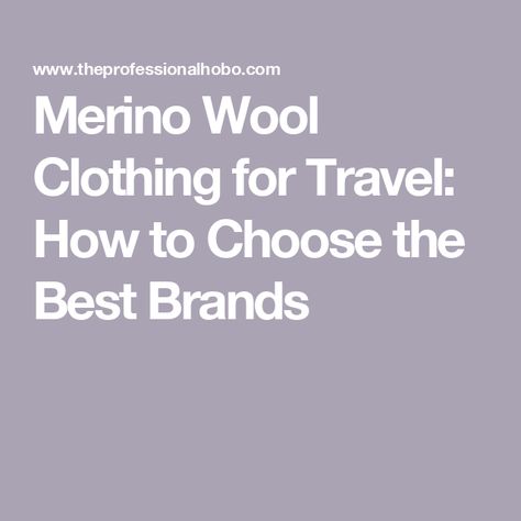 Merino Wool Clothing for Travel: How to Choose the Best Brands Best Travel Clothes, Merino Wool Clothing, Proper Cloth, Travel Capsule, Travel Capsule Wardrobe, Summer Learning, Capsule Outfits, Wool Clothing, Travel Wardrobe