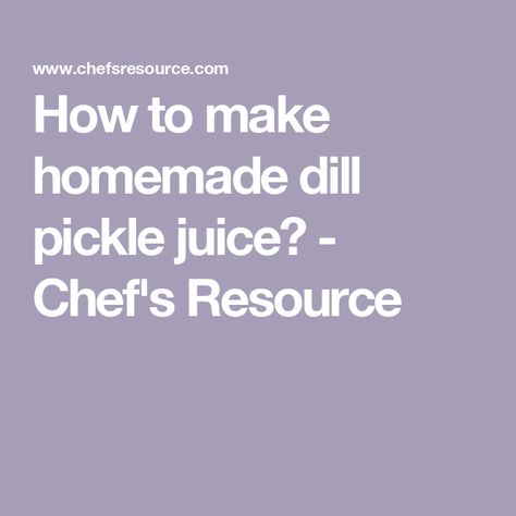 How to make homemade dill pickle juice? - Chef's Resource Diy Pickle Juice, Homemade Pickle Juice Recipe, Pickle Juice Recipe, Types Of Pickles, Pickle Juice Benefits, Dill Pickle Juice, Types Of Vinegar, Grape Jelly Meatballs, Canning Pickles