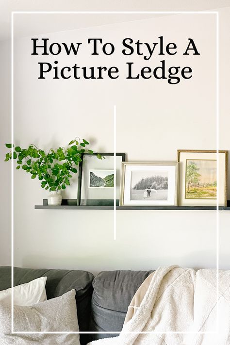 Decor For Picture Ledge, How To Style A Picture Ledge Shelf, How To Style A Picture Ledge, Picture Ledge Hallway, Picture Shelf Above Sofa, Picture Shelf Living Room, Shelf With Picture Frames, Picture Shelf Ideas, Picture Ledge Above Bed