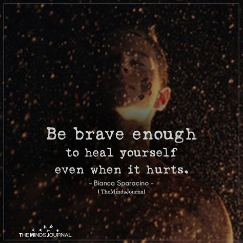 #depreѕѕιon #inspiration #motivation #quotes Brave Soul Quotes, Quotes To Heal The Soul, Quotes About Being Brave, Be Brave Enough To Heal Yourself Quotes, Heal Your Wounds Quotes, Wounds That Never Heal Quotes, Love Inspiration Quotes, Floral Ankle Boots, Even When It Hurts