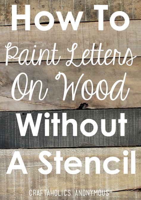 Craftaholics Anonymous® | How to Paint Letters on Wood Without a Stencil Paint Letters On Wood, Painted Letters On Wood, Paint Letters, Wood Projects That Sell, Diy Wood Signs, Woodworking Projects That Sell, Diy Holz, Painted Letters, Wood Crafts Diy