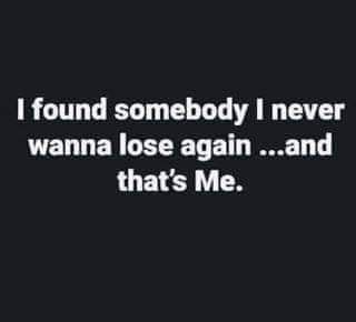 I found somebody I never wanna lose again, and that's me. I Found Someone, Find Myself Quotes, Lose Myself, I Never Lose, Loungewear Dresses, That's Me, Indie Rock, Amazing Quotes, True Words