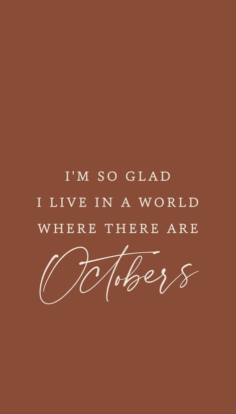 So Glad I Live In A World With Octobers, Im So Glad I Live In A World Of Octobers, Mount Airy North Carolina, Month Wallpaper, App Photos, America Flag Wallpaper, World Where There Are Octobers, Courtney Smith, Fall Backgrounds Iphone