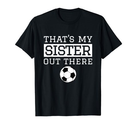 Soccer Sister, Soccer Design, Matching Family T Shirts, Sister Tshirts, Soccer Game, Soccer Gifts, Brother Shirts, Cute Shirt Designs, Workout Warm Up