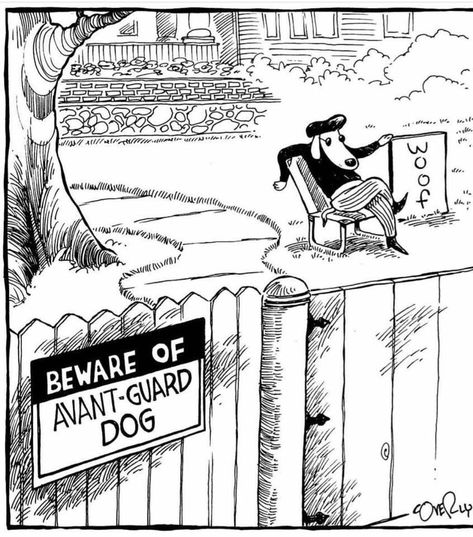 ... Avant-guard dog... Avant Guard, Bad Puns, Guard Dogs, Funny Cartoons, Bones Funny, Satire, Puns, Funny Dogs, A Dog