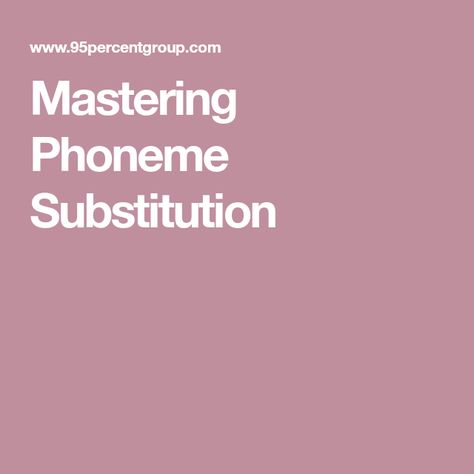 Mastering Phoneme Substitution 95 Percent Group Phonics, Phoneme Substitution, 95 Percent, Phonics Instruction, Reading Ideas, Phonics, Improve Yourself, Reading