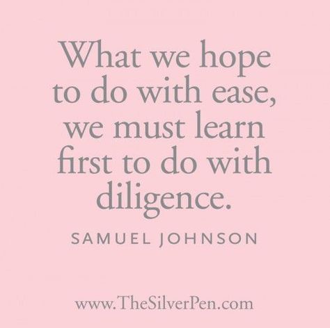 Diligence Quotes, Bold Faith, Samuel Johnson, Silver Pen, Character Quotes, If You Love Someone, Silver Lining, Quotable Quotes, Amazing Quotes