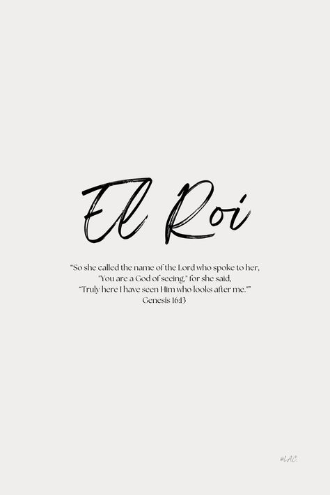 El Roi - The God who sees me
"So she called the name of the Lord who spoke to her, "You are a God of seeing" for she said, "Truly here I have seen Him who looks after me." - Genesis 16:13 | Bible | Bible verse | God who sees | Hebrew | Name of God | quote | inspirational | encouragement You Are The God Who Sees Me, El Roi The God Who Sees Me Tattoo, The God Who Sees Me Tattoo, El Roi Tattoo Hebrew, Adonai El Roi Tattoo, El Roi The God Who Sees Me Wallpaper, Genesis 16:13, El Roi Wallpaper, Gods Will Quote