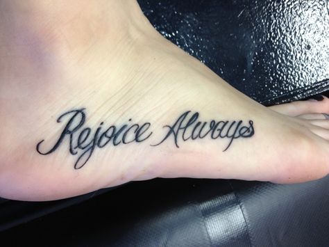 Rejoice Always #tattoos Rejoice Always Tattoo, Rejoice Tattoo, Always Tattoos, Always Tattoo, Rejoice Always, Tatting, Tattoo Quotes, Tattoo Ideas, Tattoos