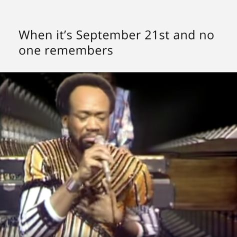 21st Night Of September, September 21, Do You Remember, Holidays, Let It Be, Memes