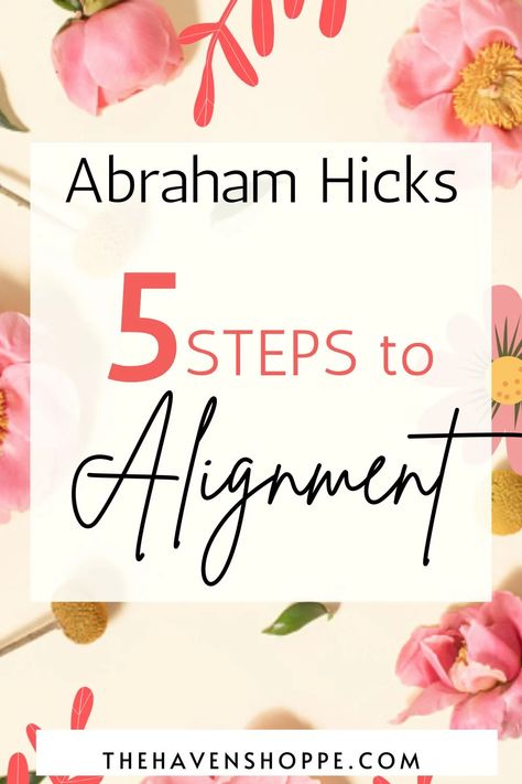 The 5 Abraham Hicks Steps To Align Yourself Now Abraham Hicks Physical Healing, Abraham Hicks Meditation, Inner Being Abraham Hicks, Focus Wheel, Abraham Hicks Steps 1-5, Abraham Hicks Quotes Alignment, Abraham Hicks Everything Is Always Working Out For Me, Feng Shui Tips, How To Start Conversations