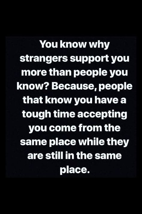 Sometimes Family Isnt Family, People Support Who They Want, Strangers Support You More Than Family, Stranger Support Quote, Those Who Support You Quotes, Everybody Isnt Your Friend Quotes, Support Those Who Support You Quotes, No Support From Family Quotes, Having No Support System Quotes