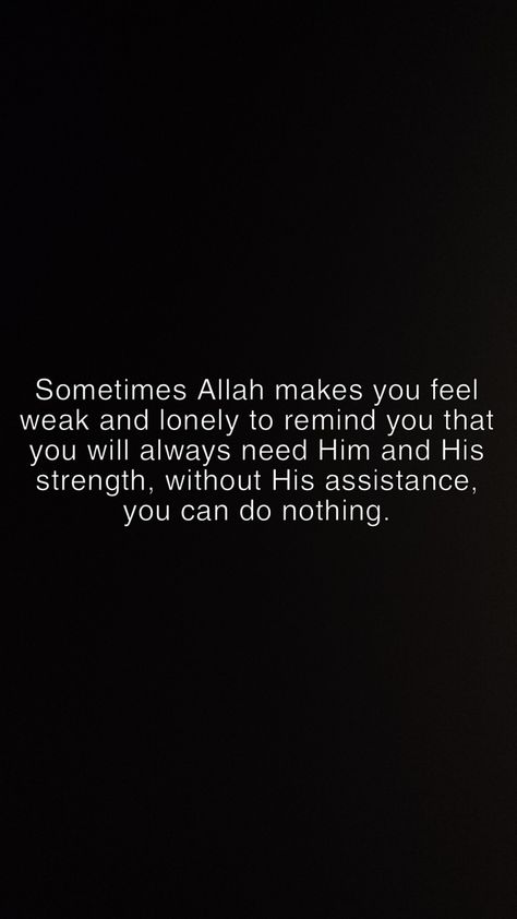 Feeling Weak Quotes, Islamic Quotes When You Feel Lost, Ya Allah Give Me Strength, Ya Allah Help Me, Promises Quotes, Give Me Strength Quotes, Weakness Quotes, Islamic Quotes Friendship, Promise Quotes