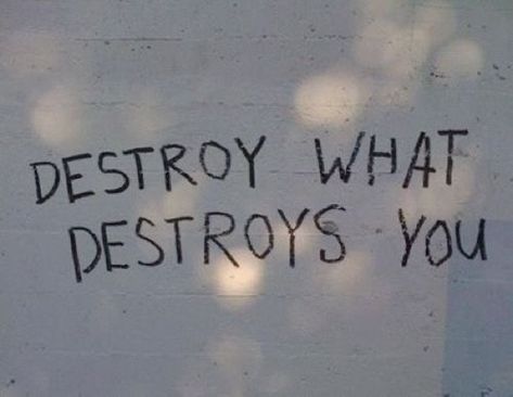 Destroy What Destroys You, Graffiti Quotes, Life Quotes Love, Gorillaz, Quote Aesthetic, Pretty Words, Pretty Quotes, The Words, Inspire Me