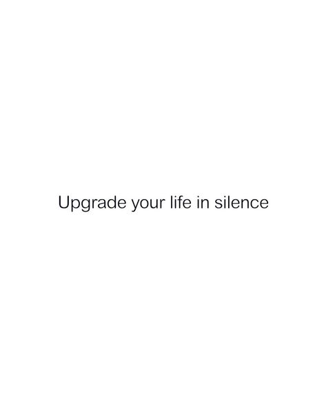 Upgrade your life in silence, let your success be your noise ✨ @spiritualasylum #morningvibes #goalsetting #spiritualgrowth… | Instagram Self Upgrade Quotes, Upgrade Yourself Quotes, Upgrade Your Life In Silence, Upgrading My Life, Quiet Era, Art Of Silence, Life Upgrade, Work In Silence, Upgrade Your Life